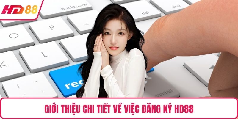 Giới thiệu chi tiết về việc đăng ký HD88